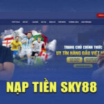 Hướng Dẫn Nạp Tiền Tại Sky88 An Toàn, Nhanh Chóng Cho Tay Mơ
