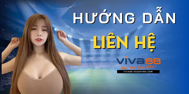 Cách Liên Hệ viva88 Nhanh Chóng