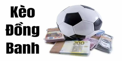 Kèo Đồng Banh – Kinh Nghiệm Cá Cược Hiệu Quả