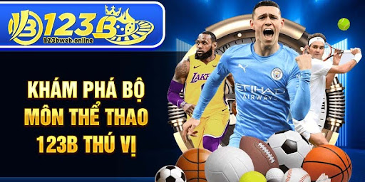 Thể thao 123B – Đặt cược xanh chín, nhận tiền mặt liền tay
