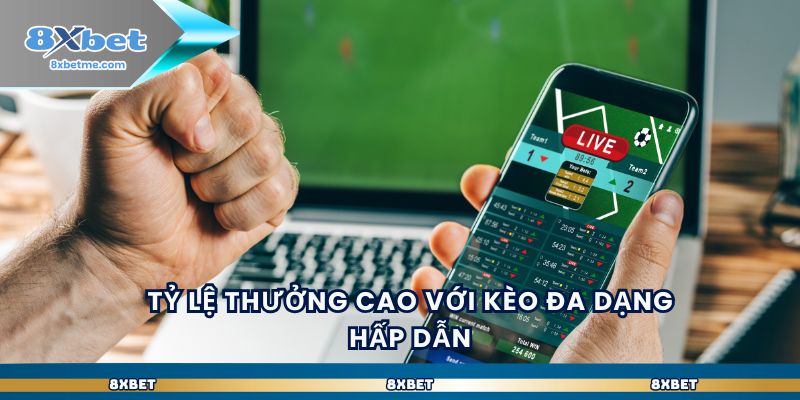 8xbet – Đa Dạng Kèo Thể Thao Để Bạn Chơi Đâu Cũng Phù Hợp