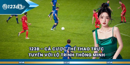 123b – Cá Cược Thể Thao Trực Tuyến Với Lộ Trình Thông Minh